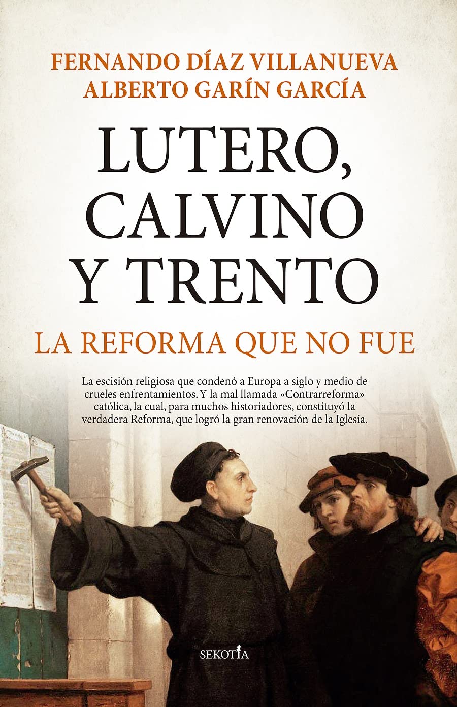 Libro: Lutero, Calvino y Trento, la Reforma que no fue (Biblioteca de Historia)