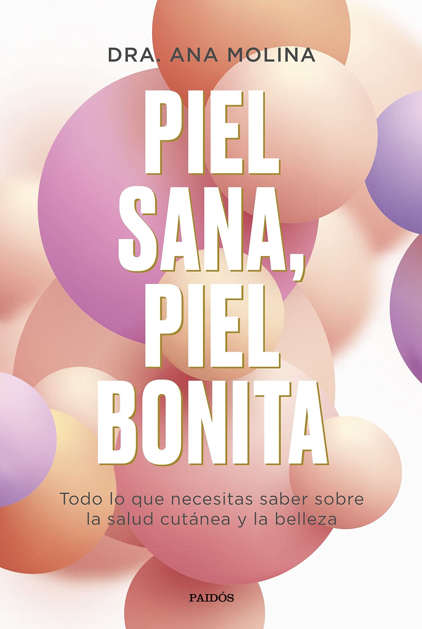 Libro: Piel sana, piel bonita: Todo lo que necesitas saber sobre la salud cutánea y la belleza