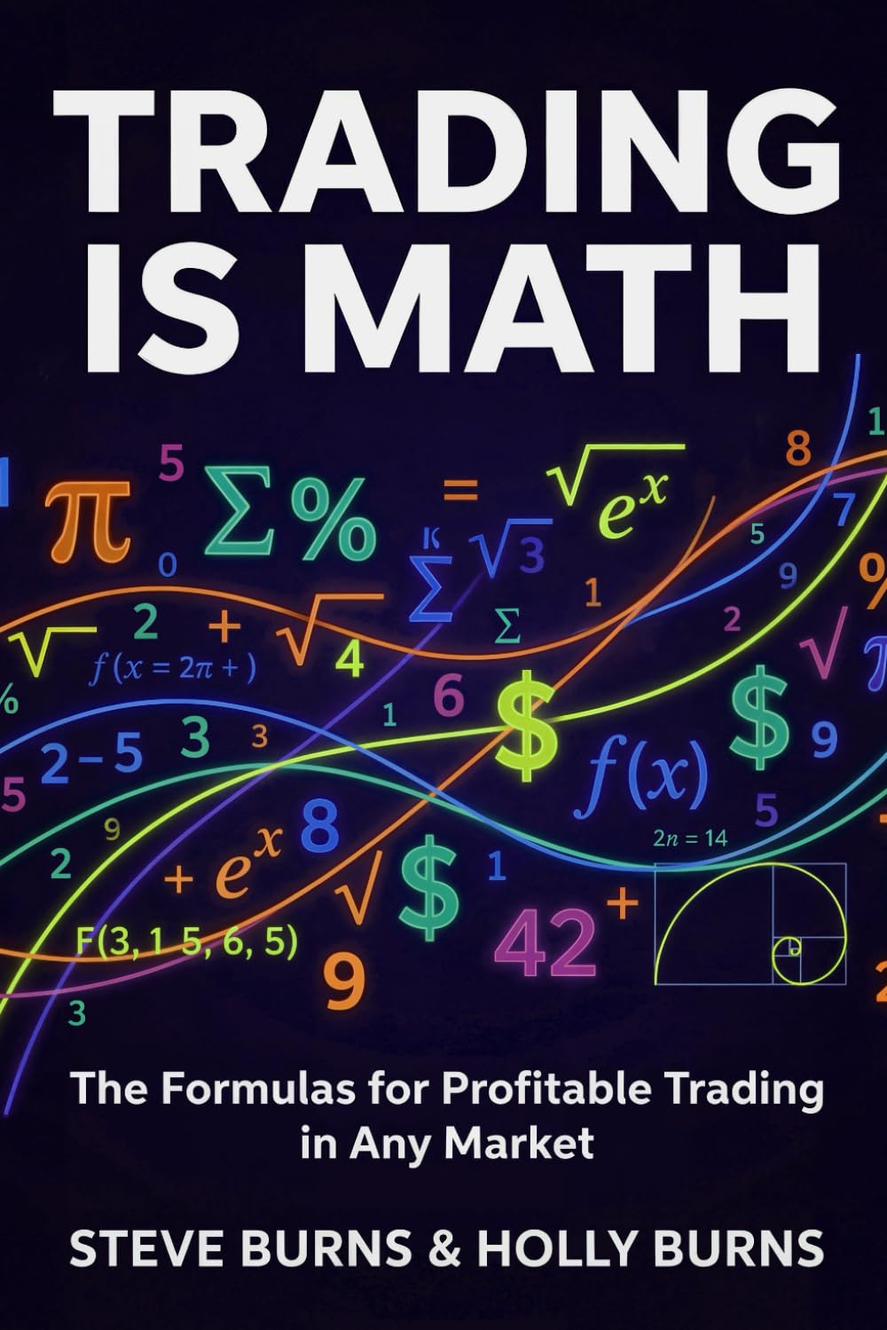 Libro: Trading is Math: The Formulas for Profitable Trading in Any Market