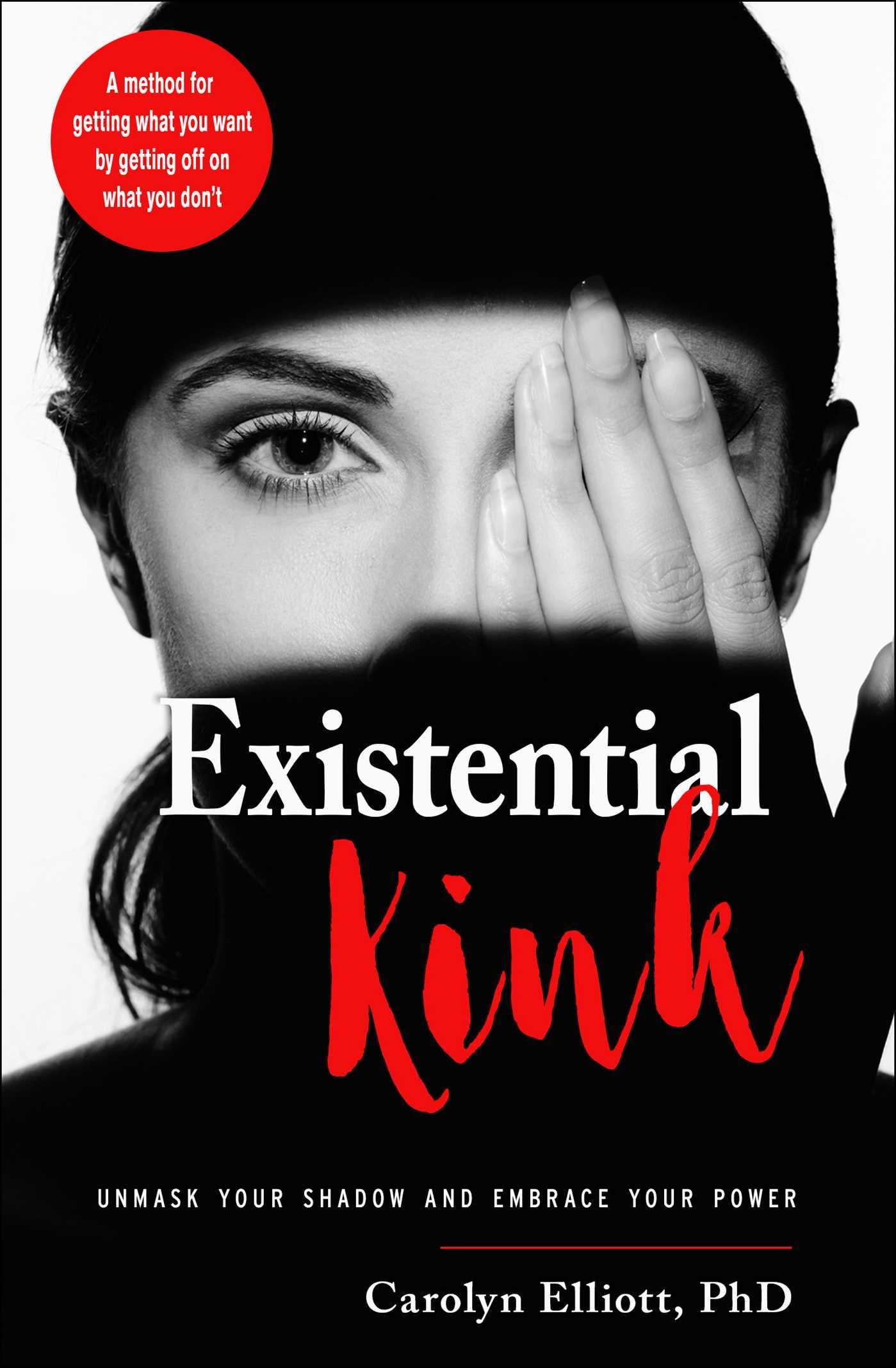 Libro: Existential Kink: Unmask Your Shadow and Embrace Your Power (A method for getting what you want by getting off on what you don't)