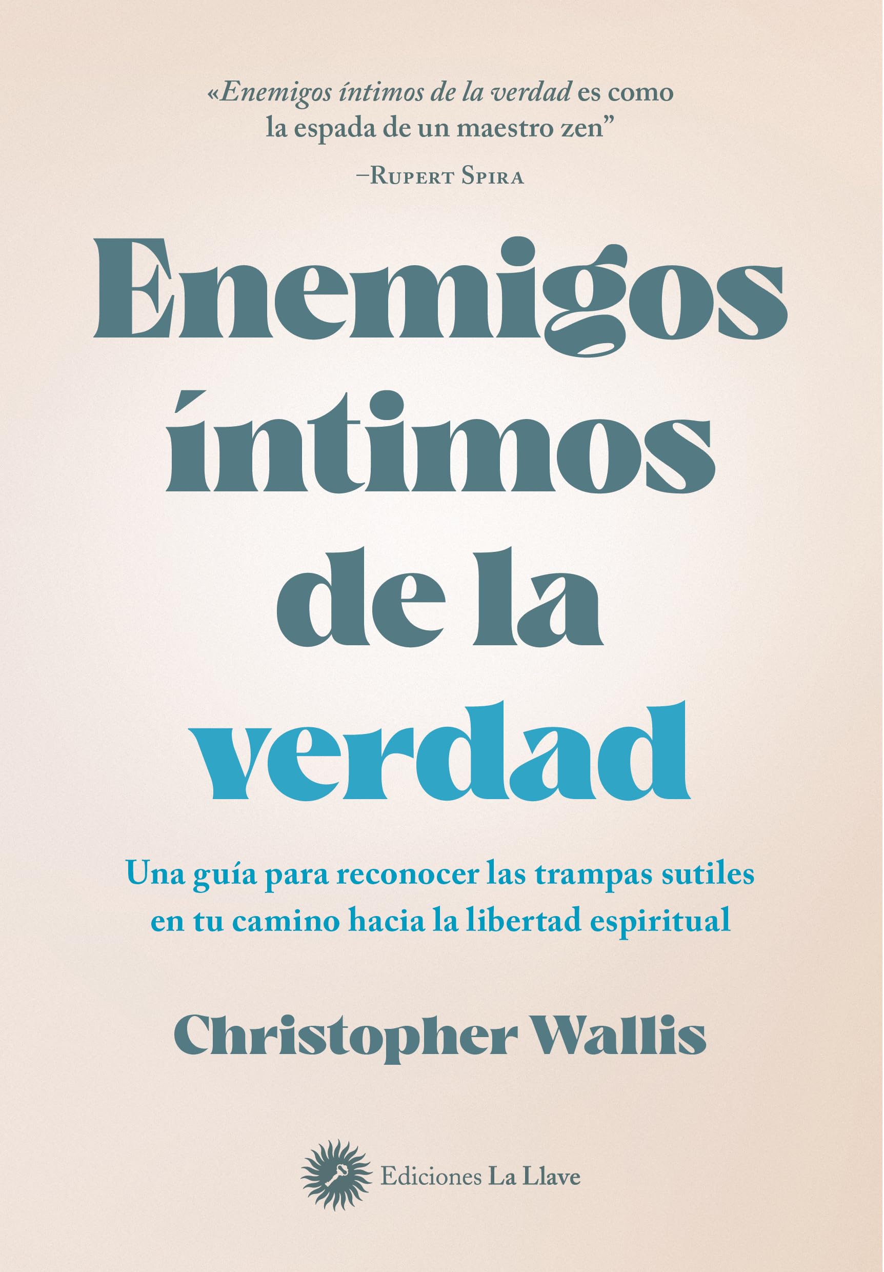 Libro: Enemigos íntimos de la verdad: Una guía para reconocer las trampas sutiles en tu camino hacia la libertad espiritual (CONSCIENCIA Y SABIDURIA)
