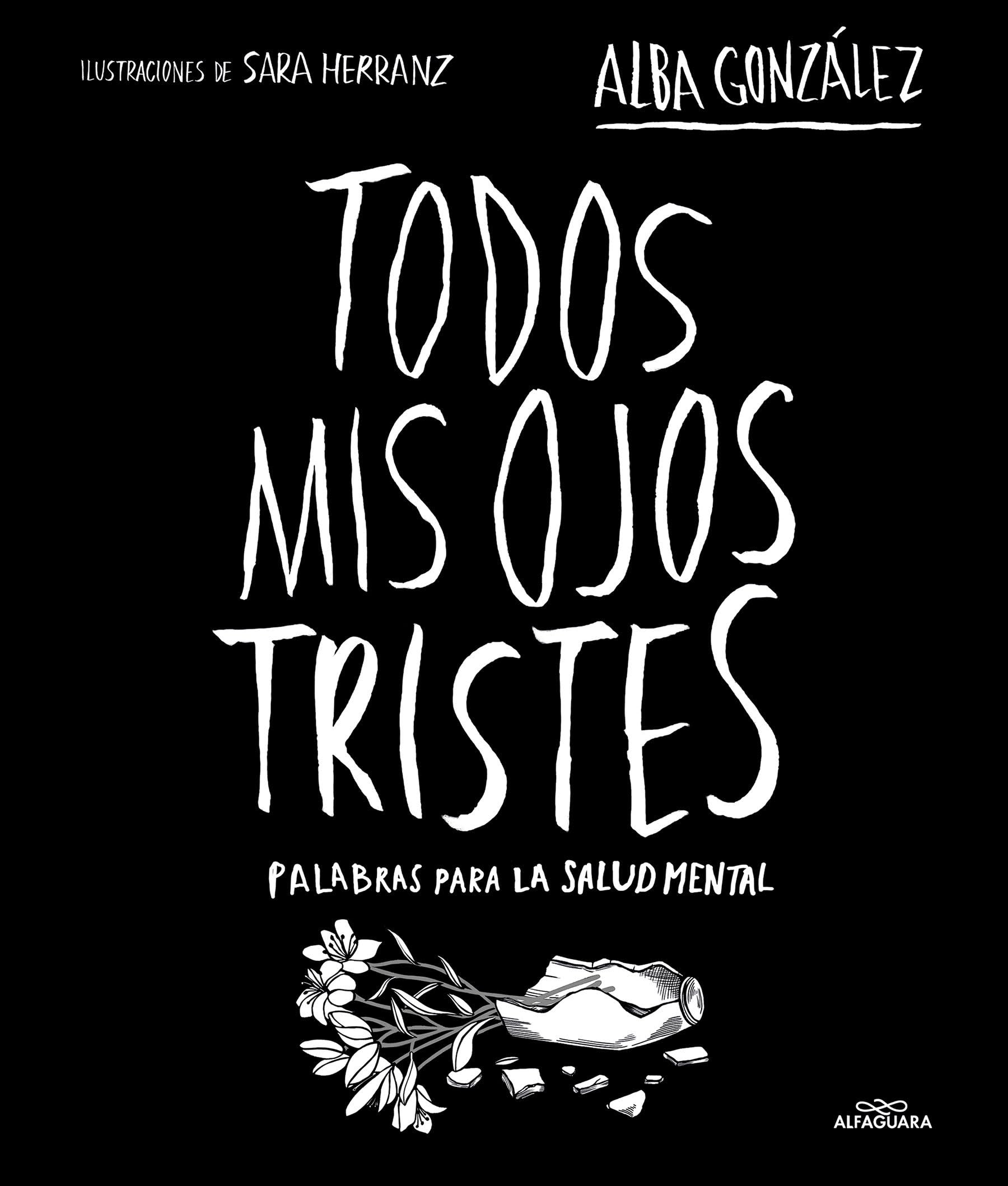 Libro: Todos mis ojos tristes. Palabras para la salud mental / My Sad Eyes: Words for Mental Health (Spanish Edition)