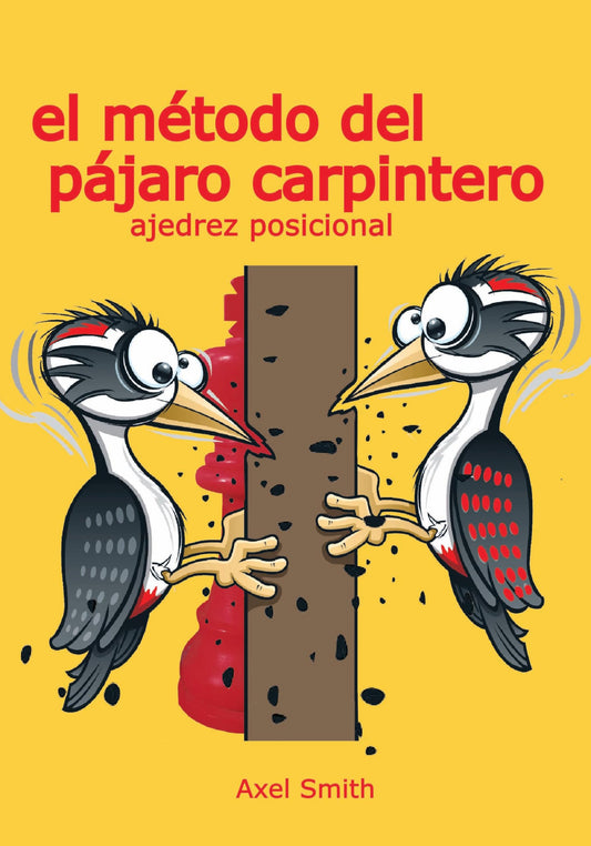 El método del pájaro carpintero. Ajedrez posicional