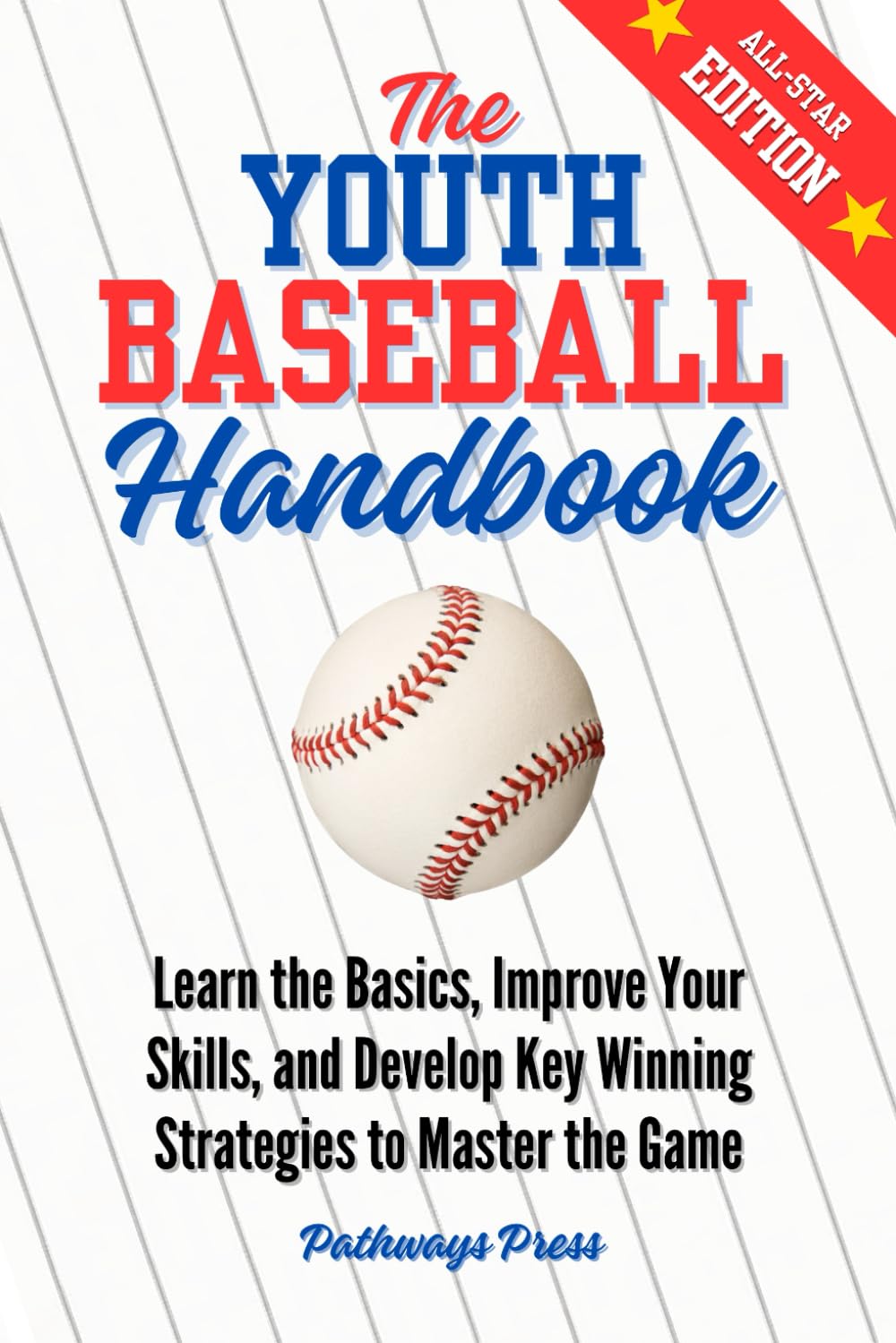 Libro: The Youth Baseball Handbook: Learn the Basics, Improve Your Skills, and Develop Key Winning Strategies to Master the Game (The Youth Sports Handbook Series)