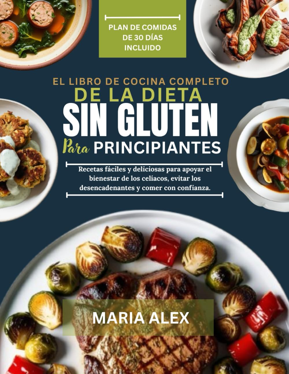 Libro: EL LIBRO DE COCINA COMPLETO DE LA DIETA SIN GLUTEN PARA PRINCIPIANTES: Recetas fáciles y deliciosas para apoyar el bienestar de los celíacos, evitar los desencadenantes y comer con confianza.