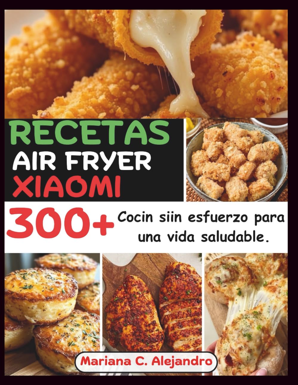 Libro: Recetas Air Fryer Xiaomi: 300+ Cocin siin esfuerzo para una vida saludable. (Spanish Edition)