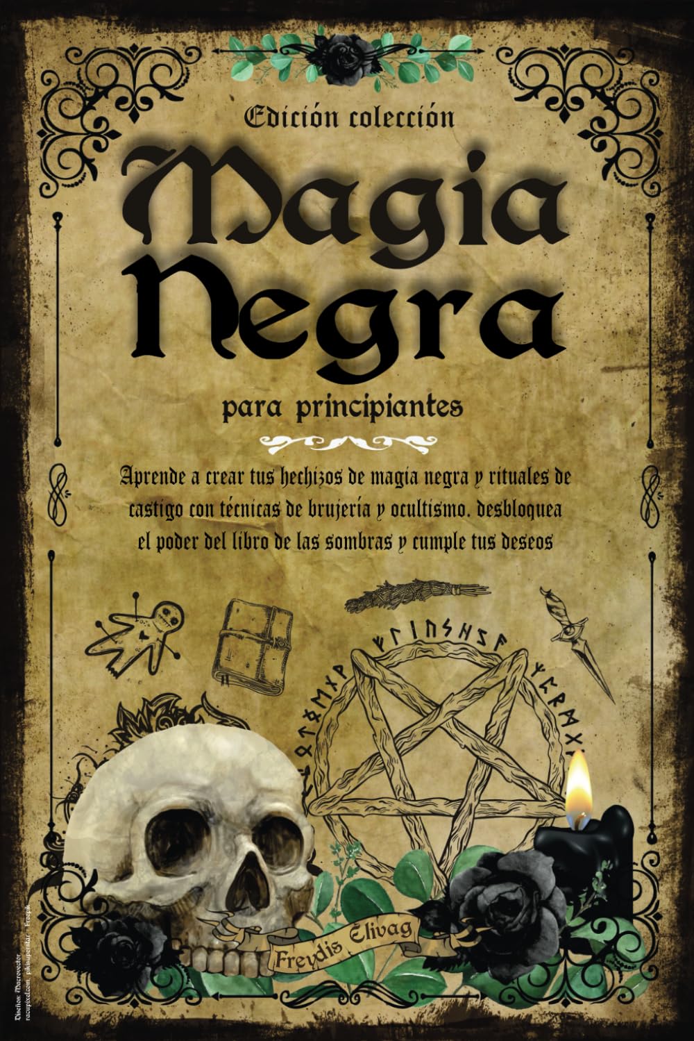 Libro: Magia Negra para Principiantes: Aprende a Crear tus Hechizos de Magia Negra y Rituales de Castigo con Técnicas de Brujería y Ocultismo. Desbloquea el Poder del Libro de las Sombras y Cumple tus Deseos