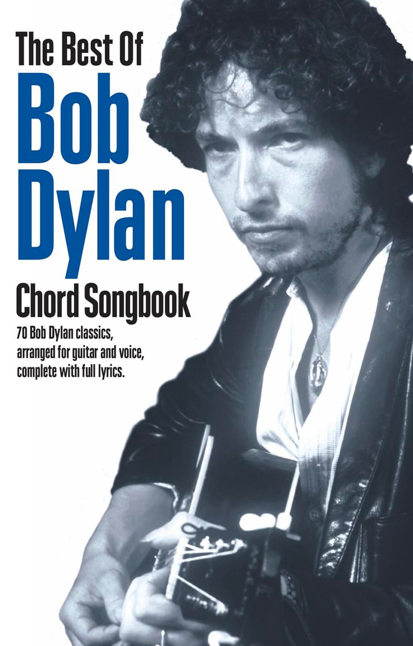 The best of bob dylan-chord songbook - 70 dylan classics arranged for guitar & voice with full lyric