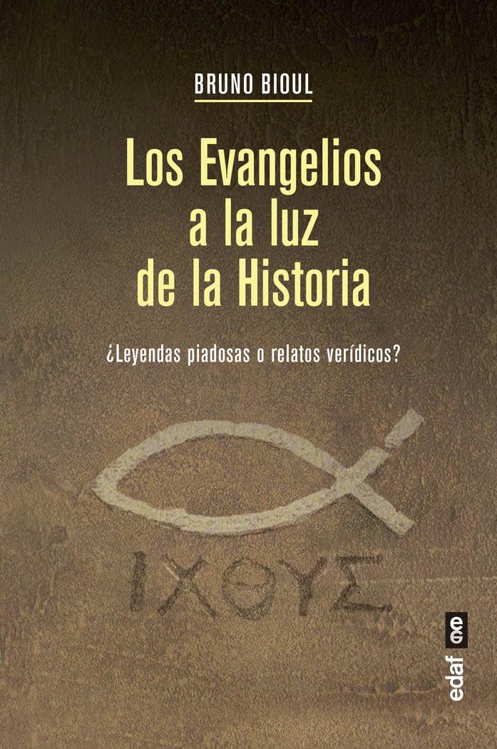 Libro: Los Evangelios a la luz de la Historia: ¿Leyendas piadosas o relatos verídicos? (Spanish Edition)