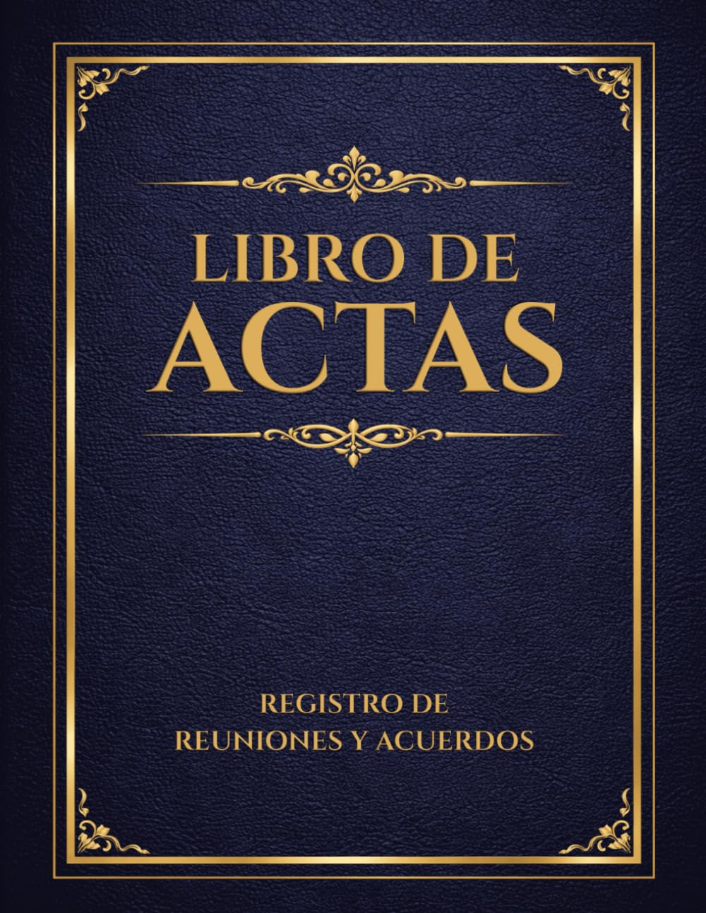 Libro de Actas: Registro de reuniones y acuerdos para asociaciones, empresas, organizaciones y comunidades (Spanish Edition)
