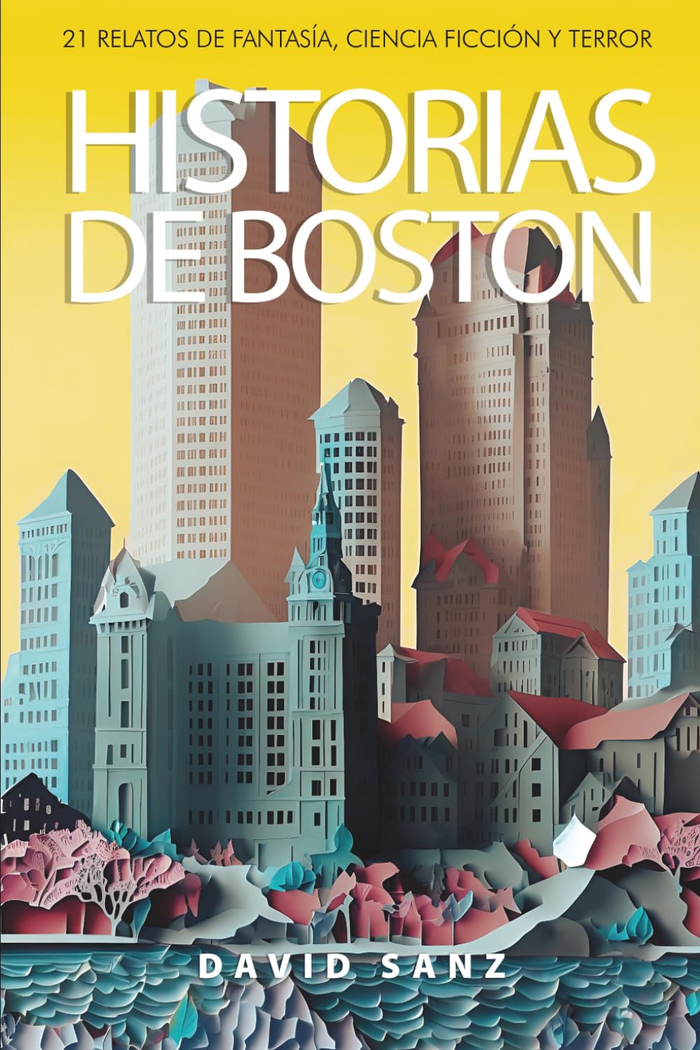 Libro: Historias de Boston: 21 relatos de fantasía, ciencia ficción y terror (Spanish Edition)