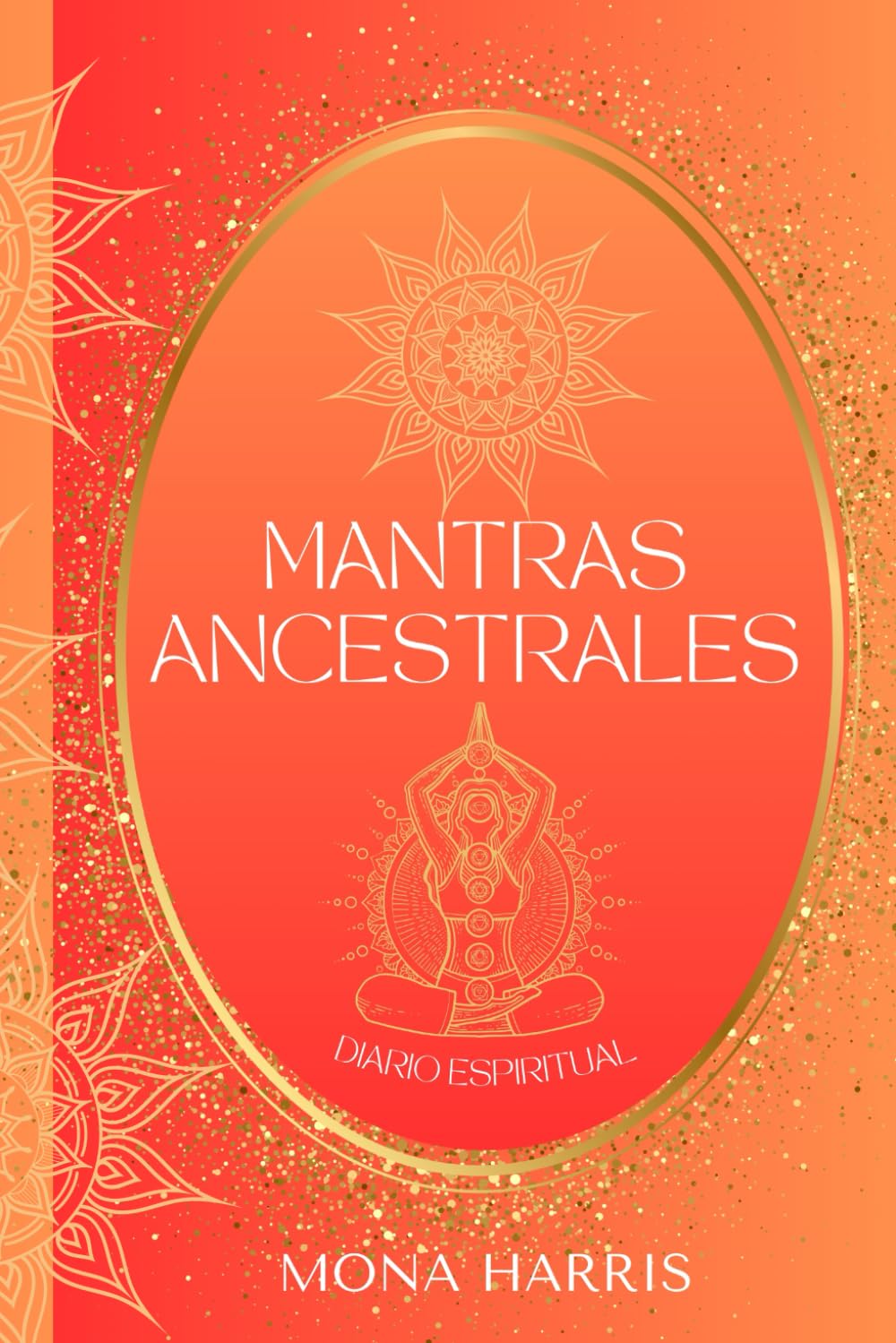 Libro: MANTRAS ANCESTRALES: Una Guía de Sabiduría y Sanación. Diario Espiritual. Palabras sagradas para la meditación, el equilibrio y la armonía. (Spanish Edition)