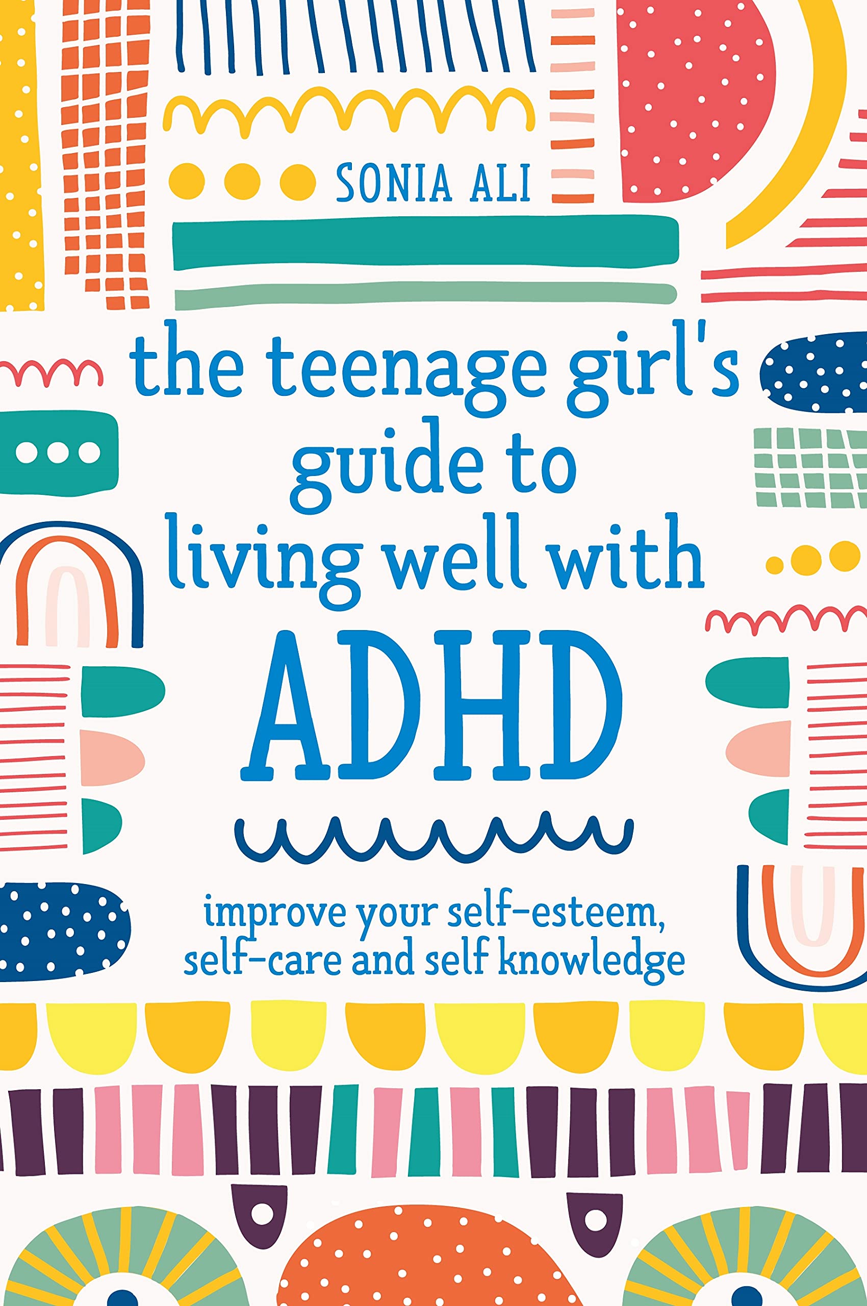 Libro: The Teenage Girl's Guide to Living Well with ADHD: Improve your Self-Esteem, Self-Care and Self Knowledge