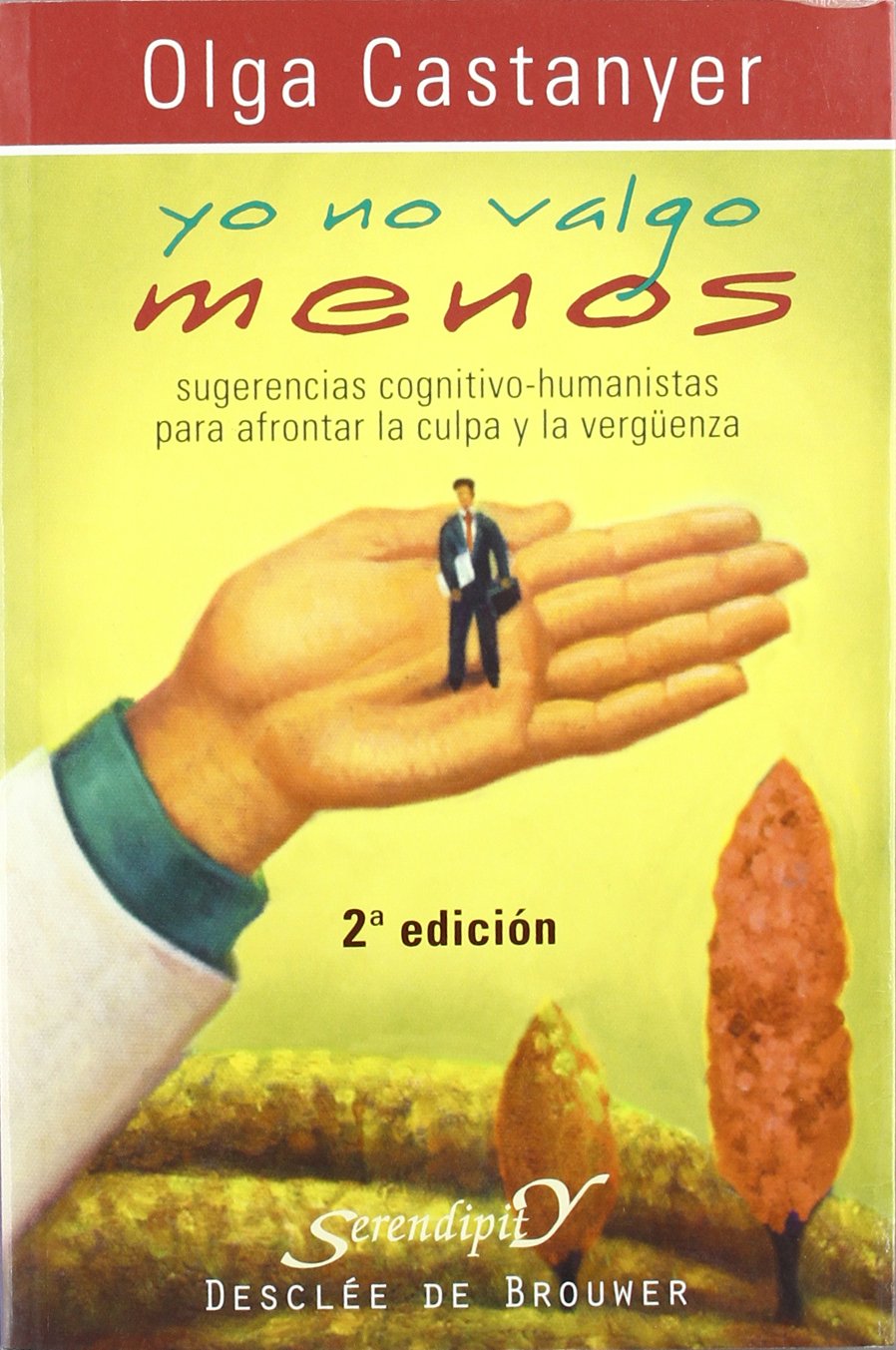 Libro: Yo no valgo menos: Sugerencias cognitivo-conductuales para afrontar la culpa y la vergüenza: 129 (Serendipity)