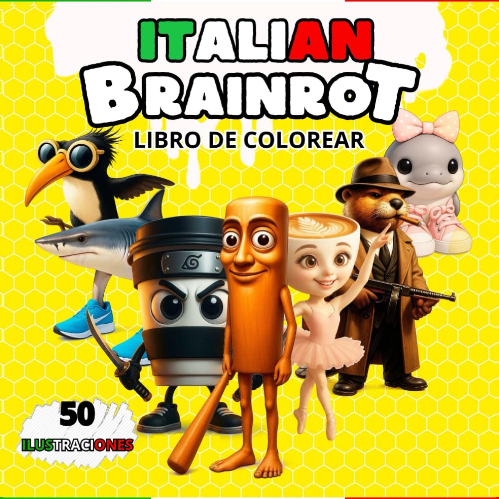LIBRO PARA COLOREAR ITALIAN BRAINROT: 50 ilustraciones con los nombres de tus personajes de memes favoritos, como: Frulli Frulla, Capuchino Asesino, ... Capuccina, Tung Tung Sahur… (Spanish Edition)