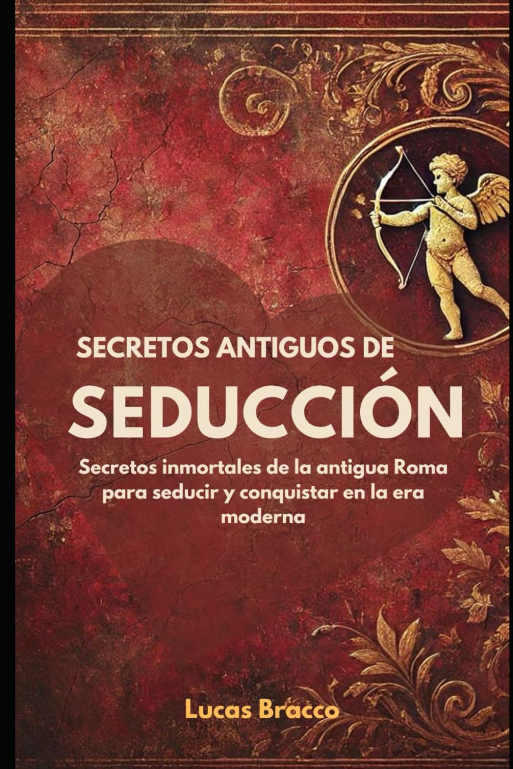 Libro: Secretos antiguos de seducción: Secretos inmortales de la antigua Roma para seducir y conquistar en la era moderna (Spanish Edition)