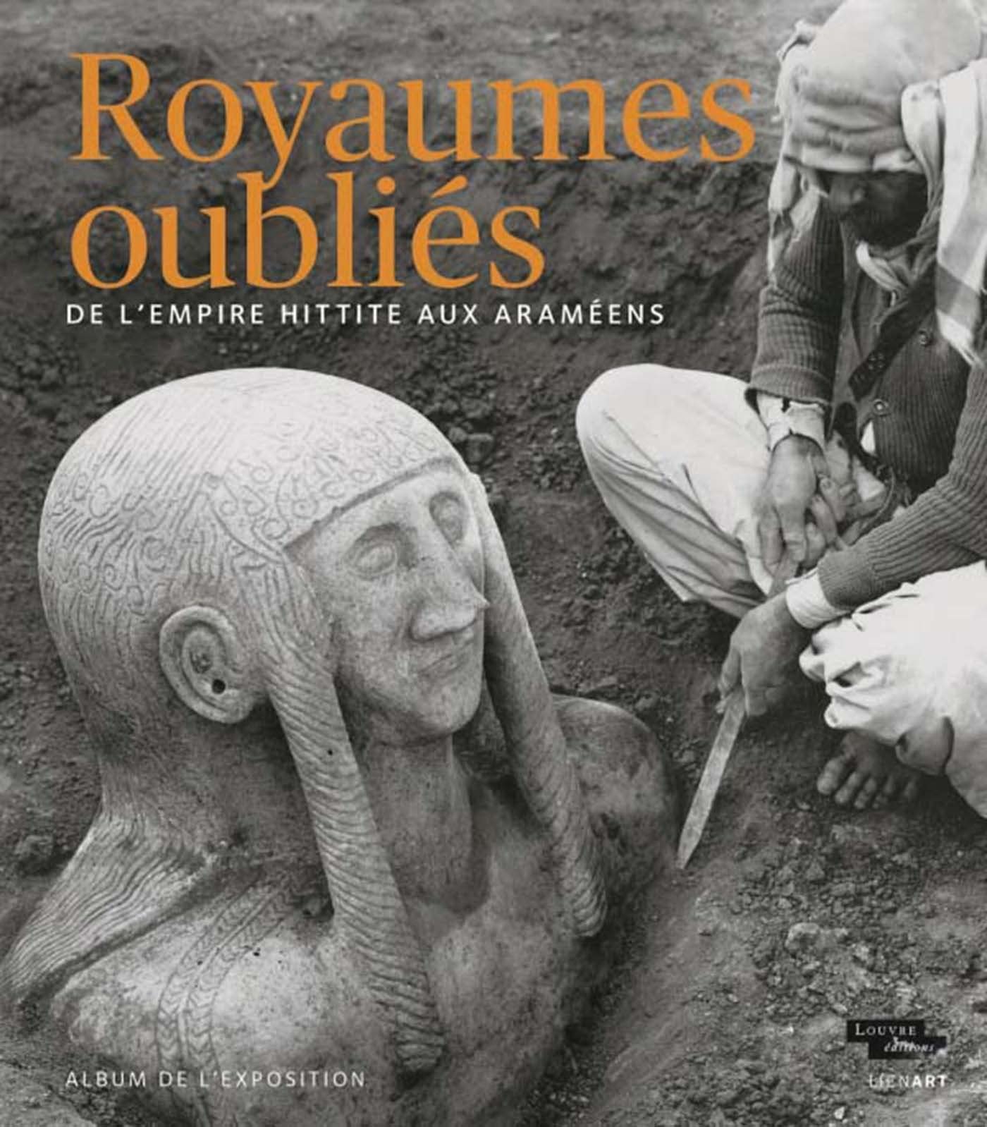 Libro: ALBUM ROYAUMES OUBLIES DE L'EMPIRE HITTITE AUX ARAMEENS