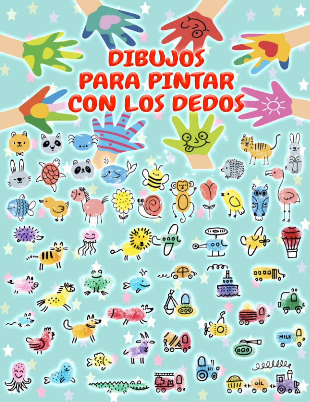 Libro: Dibujos para Pintar con los Dedos: 1700 Diseños para hacer arte con las manos de niños y niñas de 1, 2, 3 años. Manualidades Divertidas con Animales, ... Verduras, Insectos, Robots, Extraterrestres