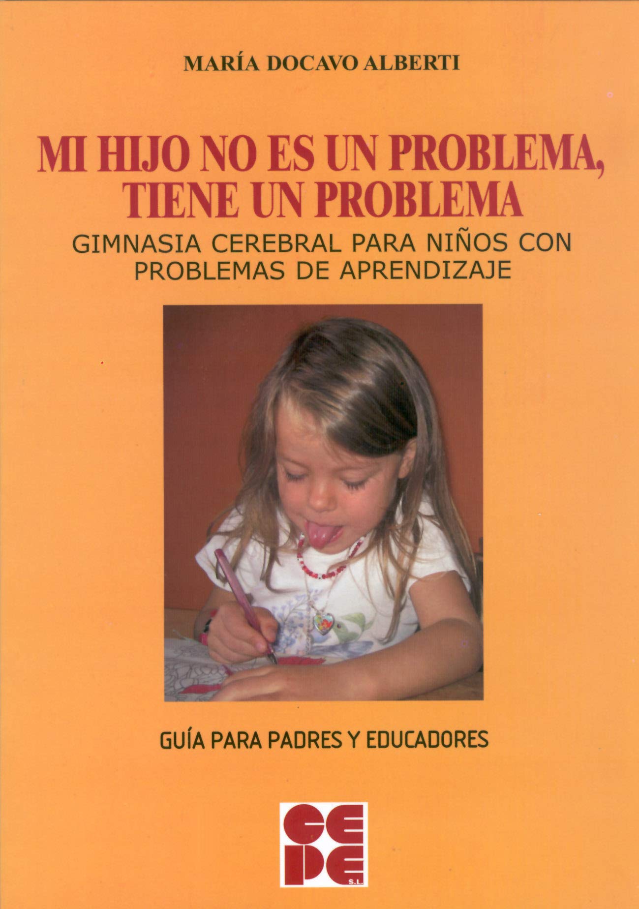 Libro: Mi Hijo no es un Problema, tiene un Problema: Gimnasia cerebral para niños con problemas de aprendizaje: 13 (Psicomotricidad y educación)