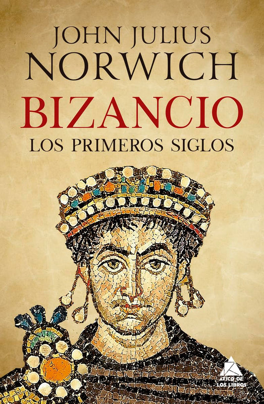 Bizancio: Los primeros siglos: 67 (Ático Historia)