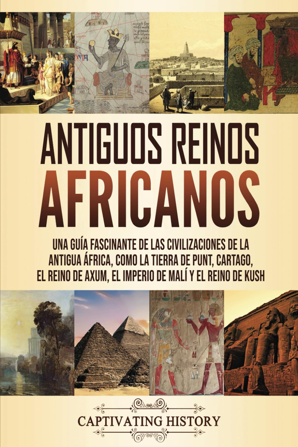 Libro: Antiguos reinos africanos: Una guía fascinante de las civilizaciones de la antigua África, como la tierra de Punt, Cartago, el Reino de Axum, el ... el pasado de África) (Spanish Edition)