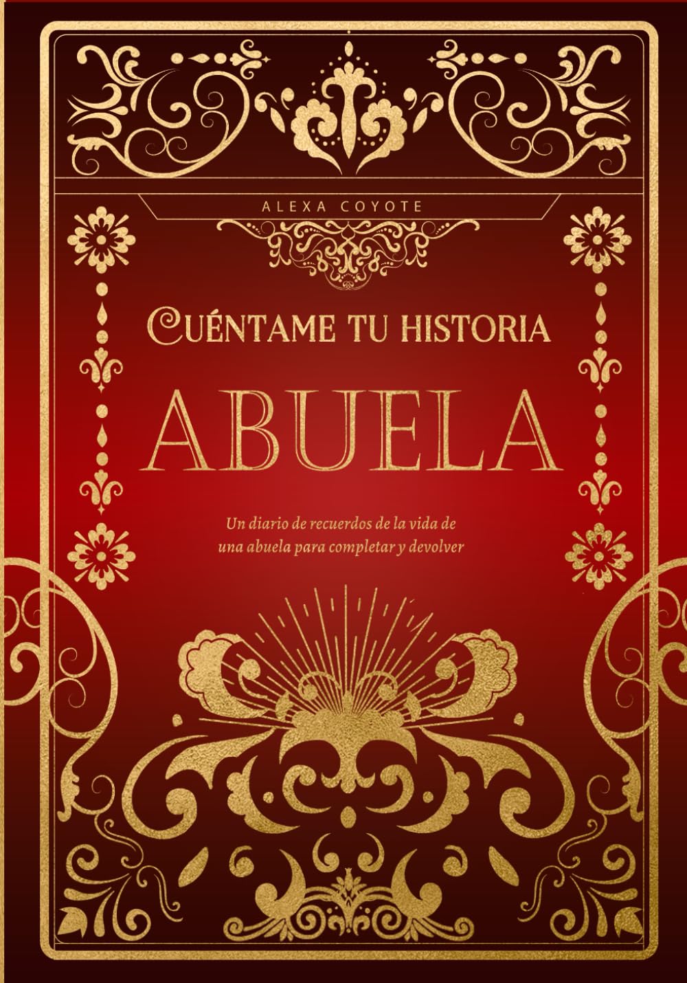 Libro: Abuela cuéntame tu historia: Un diario de recuerdos de la vida de una abuela para completar y devolver (Spanish Edition)
