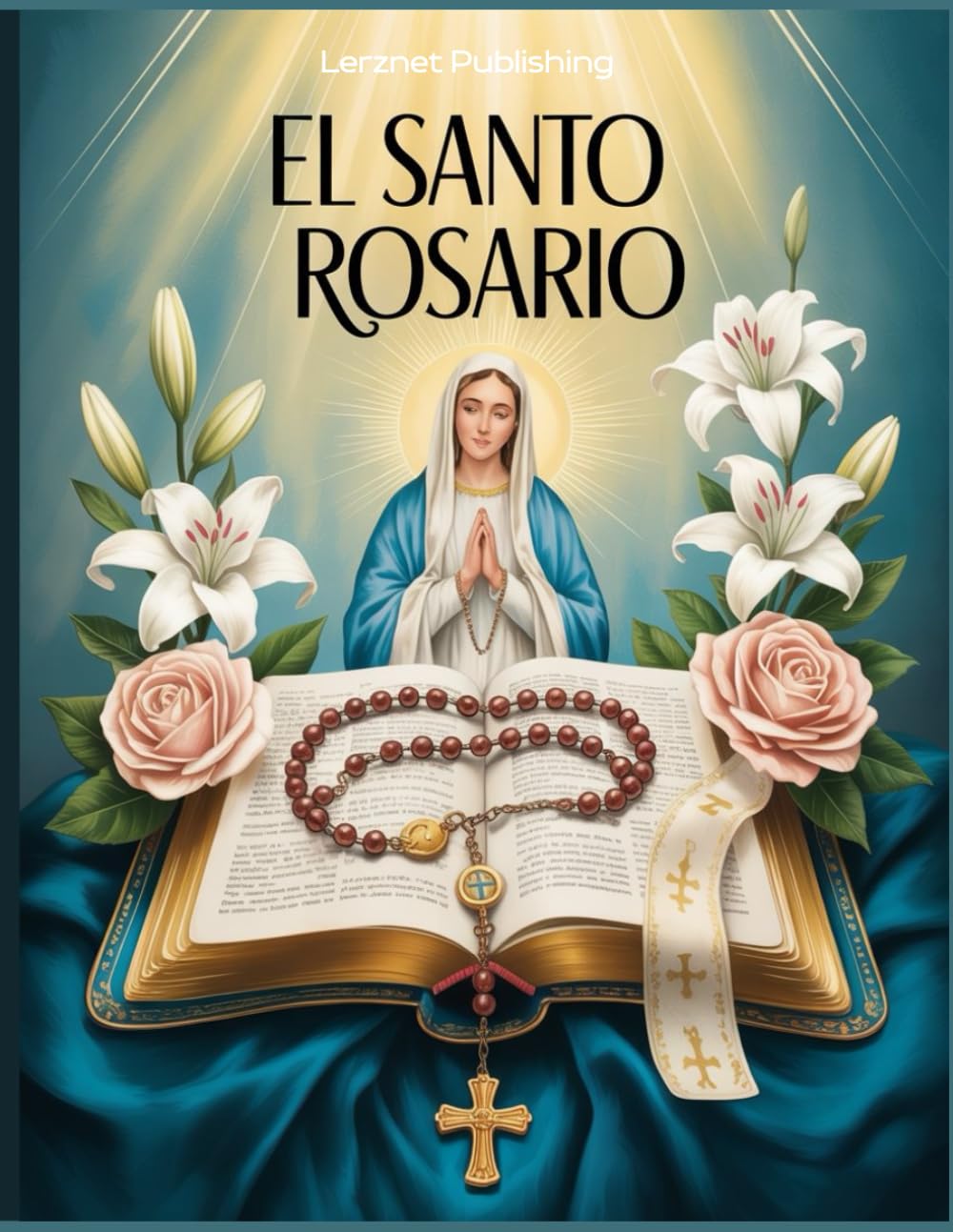 Libro: El Santo Rosario: Cómo Rezar el Rosario en Español con Oraciones Católicas Tradicionales una Guía Práctica para Rezar Paso a Paso