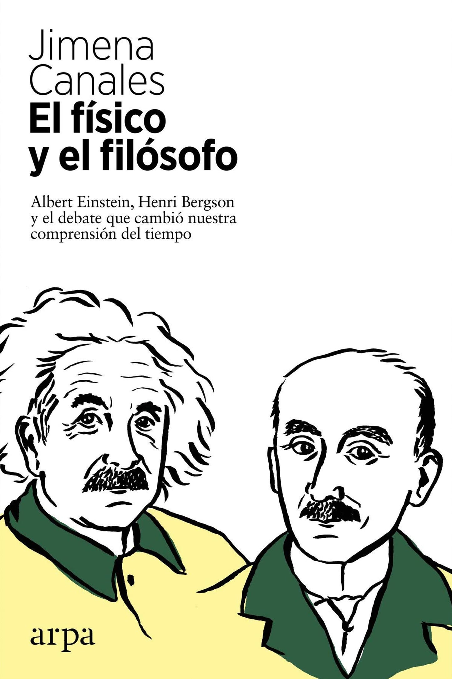 Libro: El físico y el filósofo: Einstein, Bergson y el debate que cambió nuestra comprensión del tiempo