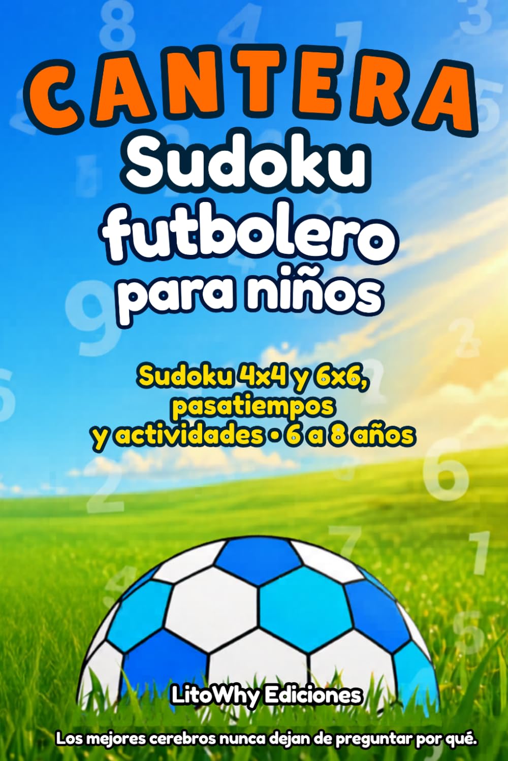 Libro: Sudoku Futbolero - Cantera: Libro de actividades de fútbol para niños de 6 a 8 años · Partido con Sudoku 4×4 y 6×6, pasatiempos, juegos de lógica y ... y pasatiempos para niños) (Spanish Edition)