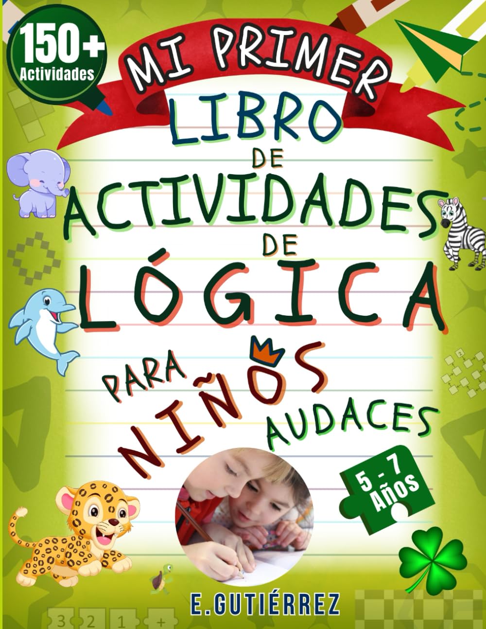 Libro: Mi Primer Libro de Actividades de Lógica Para Niños Audaces: Razonamiento espacial, enigmas matemáticos, problemas de lógica,regularidad,razonamiento ... lógico y crítico en niños de 5,6 y 7 años)