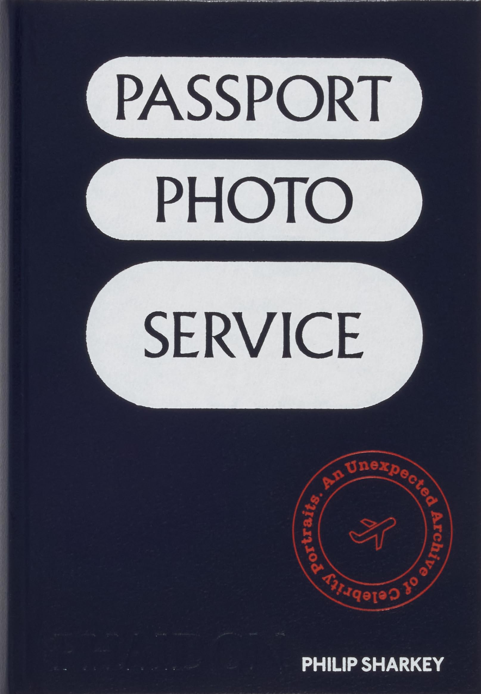 Libro: Passport Photo Service: An Unexpected Archive of Celebrity Portraits (PHOTOGRAPHY)