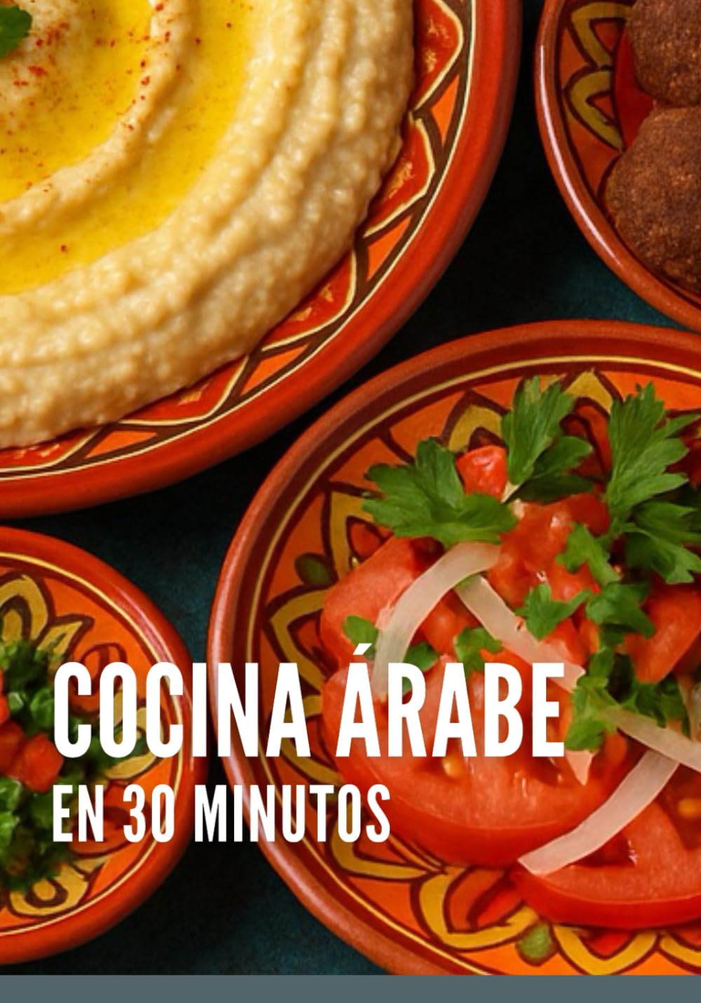 Libro: Cocina árabe en 30 minutos: Un gran libro de sencillas recetas para no profesionales
