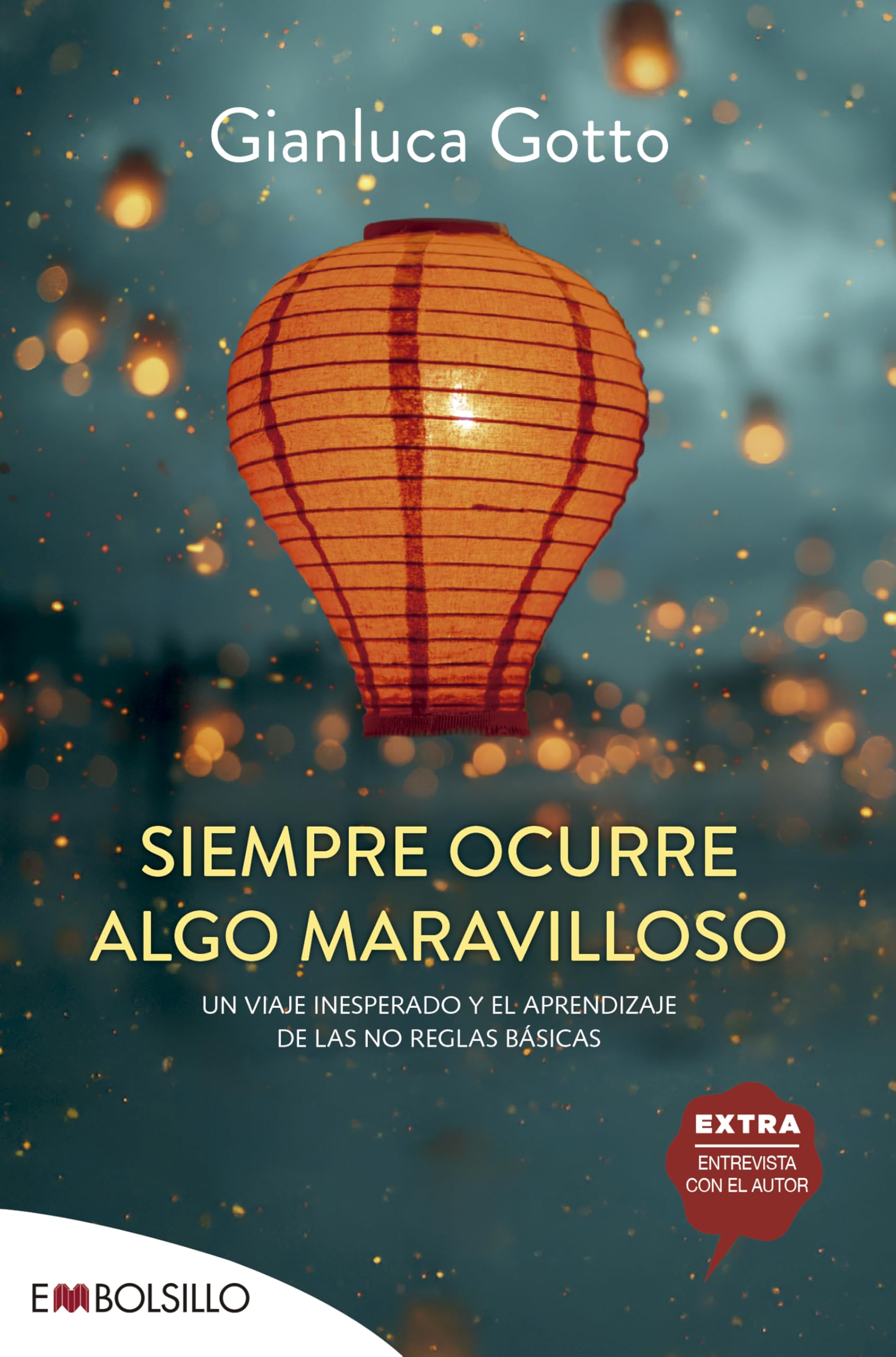 Libro: Siempre ocurre algo maravilloso: Un viaje inesperado y el aprendizaje de las no reglas básicas (EMBOLSILLO)