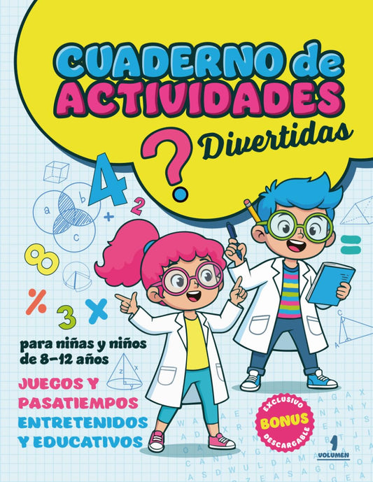 Cuaderno de Actividades Divertidas para niñas y niños de 8-12 años: Juegos y Pasatiempos Entretenidos y Educativos (Actividades Divertidas para Niñas ... y Pasatiempos Entretenidos y Educativos.)