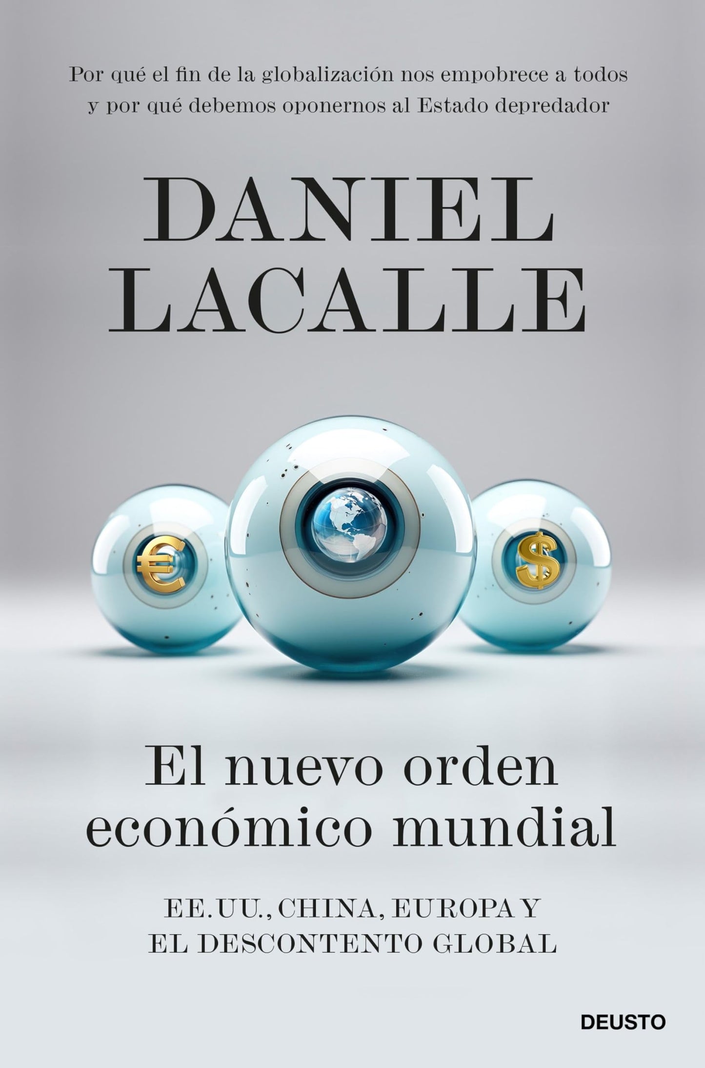El nuevo orden económico mundial: EE. UU., China, Europa y el descontento global (Deusto)