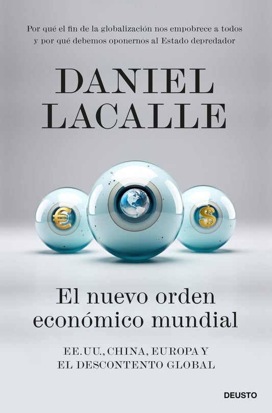 El nuevo orden económico mundial: EE. UU., China, Europa y el descontento global (Deusto)