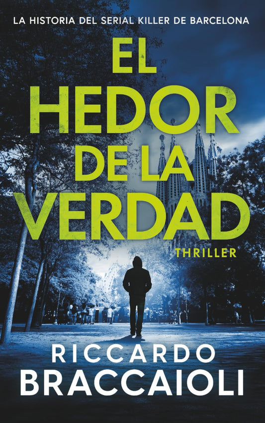 El Hedor de la Verdad: La historia del Serial Killer de Barcelona: 1 (Inspector Álex Cortés thriller policíaco y psicológico, crimen y misterio)