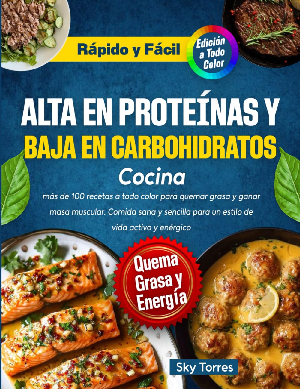 Libro: Cocina alta en proteínas y baja en carbohidratos:: más de 100 recetas a todo color para quemar grasa y ganar masa muscular. Comida sana y sencilla para un estilo de vida activo y enérgico