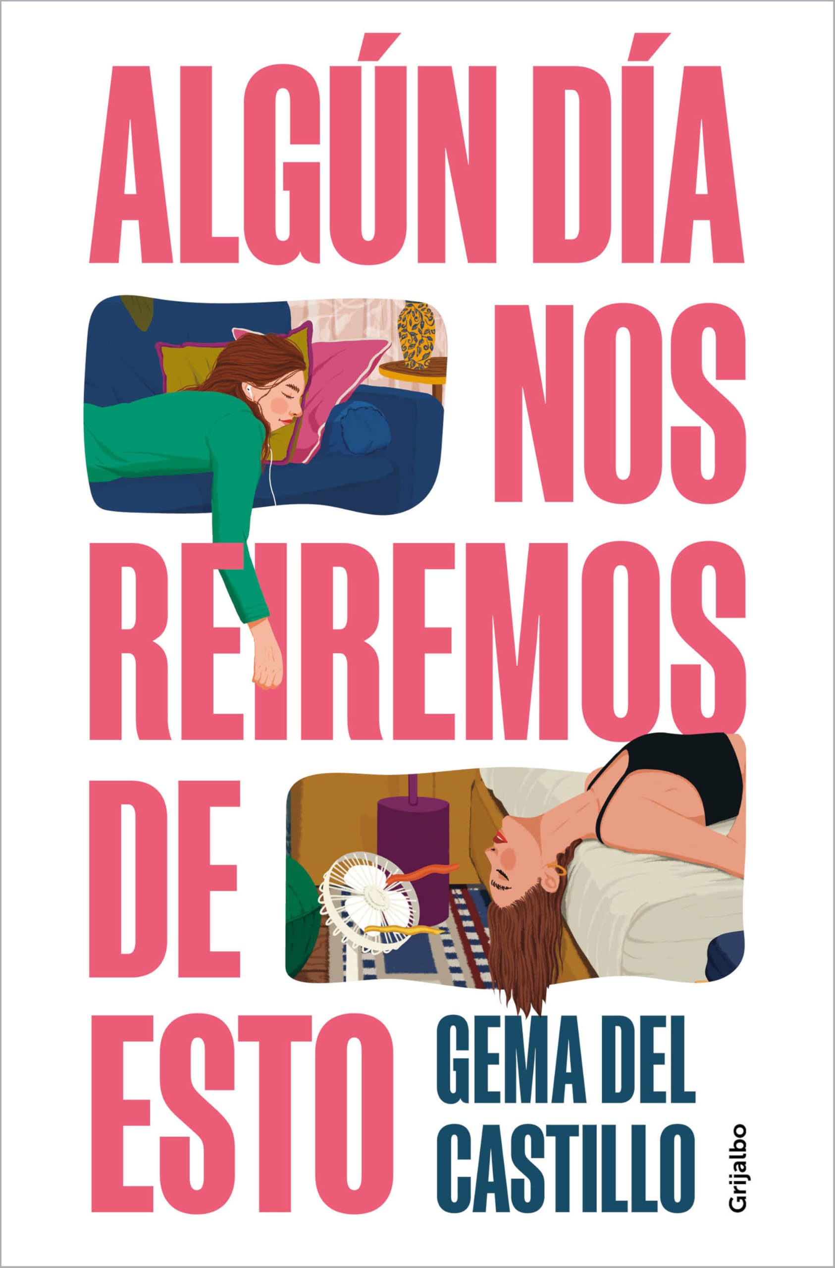 Libro: Algún día nos reiremos de esto (Grijalbo Narrativa)