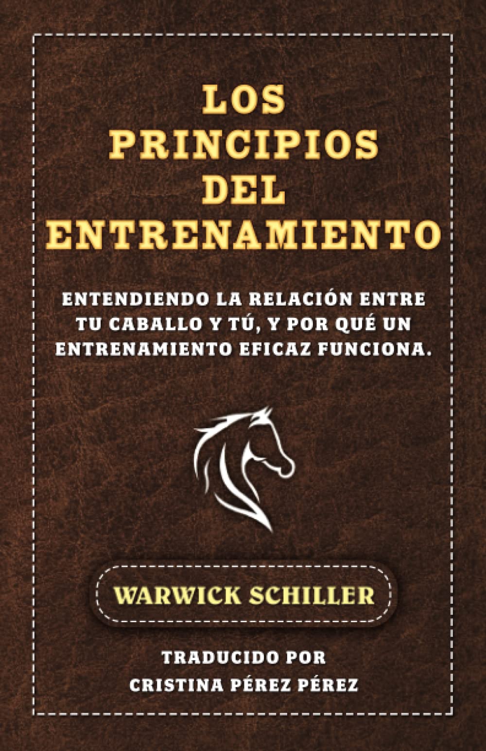 Libro: Los Principios Del Entrenamiento: Entendiendo La Relación Entre Tu Caballo Y Tú, Y Por Qué Un Entrenamiento Eficaz Funciona. (Spanish Edition)