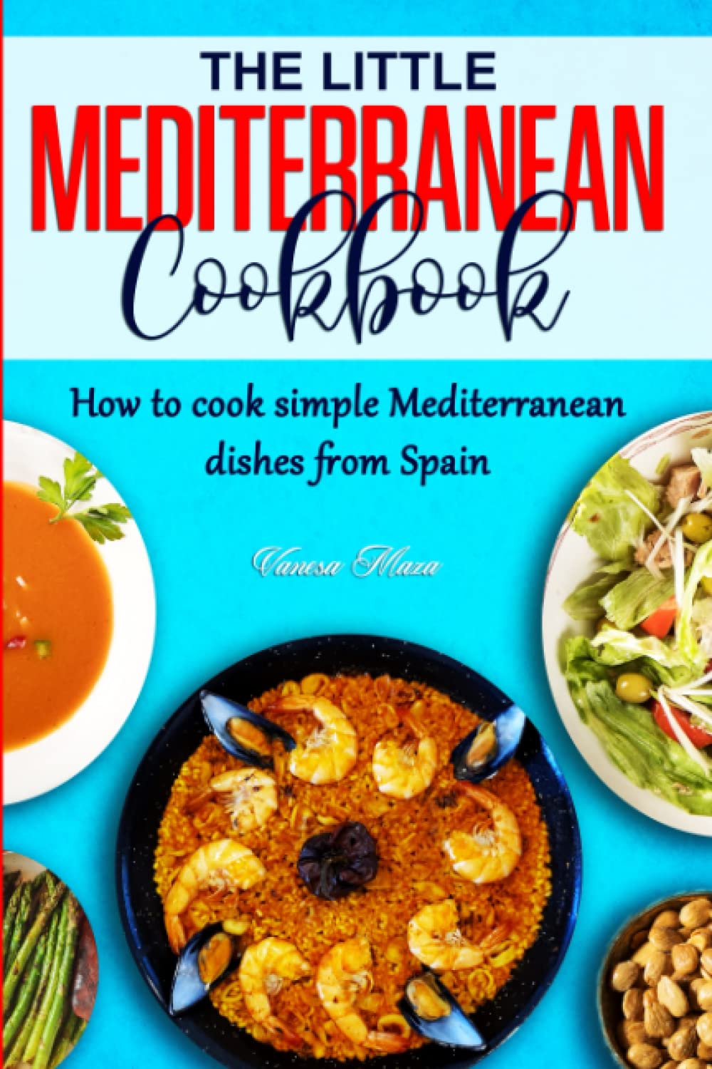Libro: THE LITTLE MEDITERRANEAN COOKBOOK: How to cook simple Mediterranean dishes from Spain