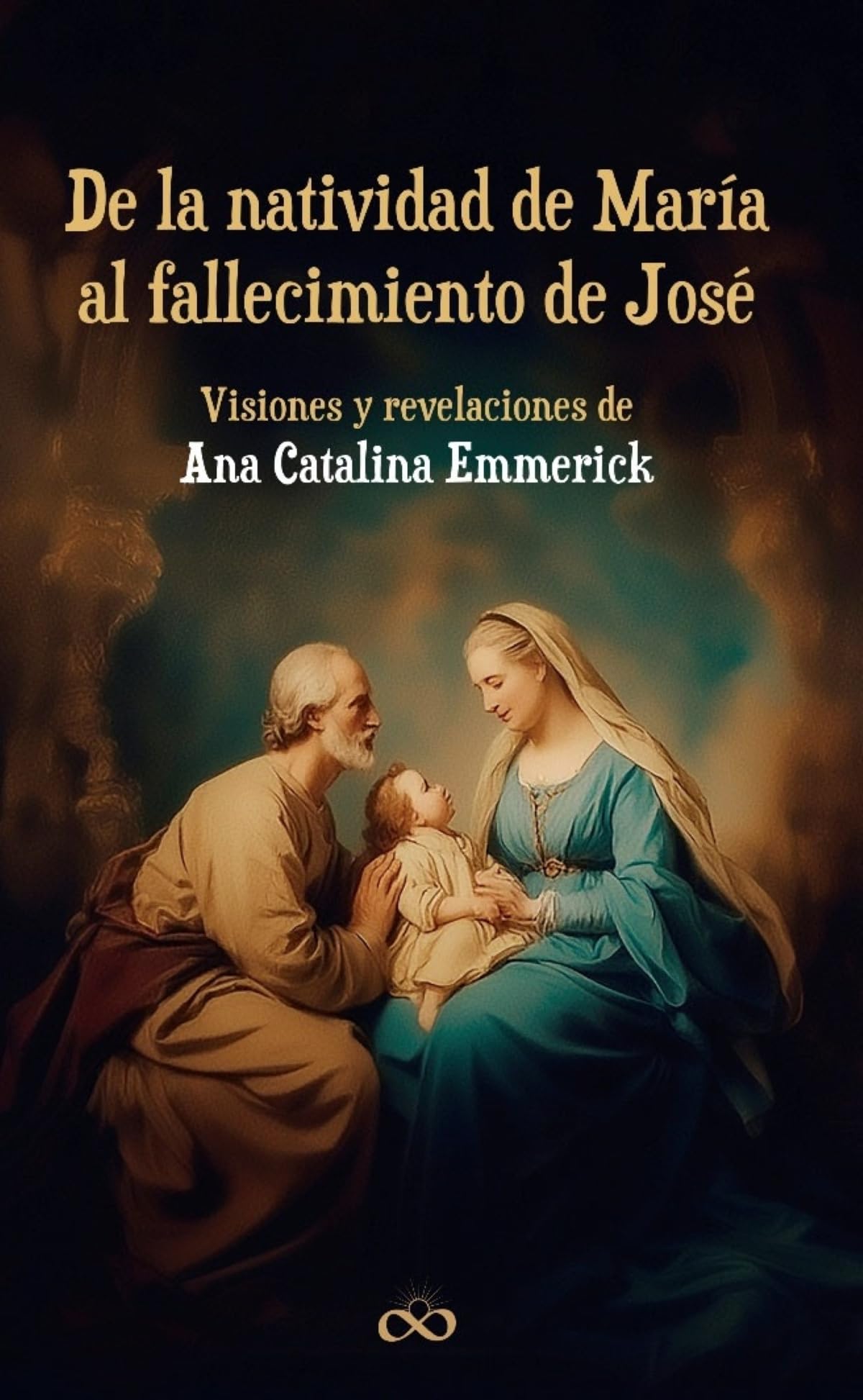 Libro: De la natividad de María al fallecimiento de José: Visiones y revelaciones de Ana Catalina Emmerick