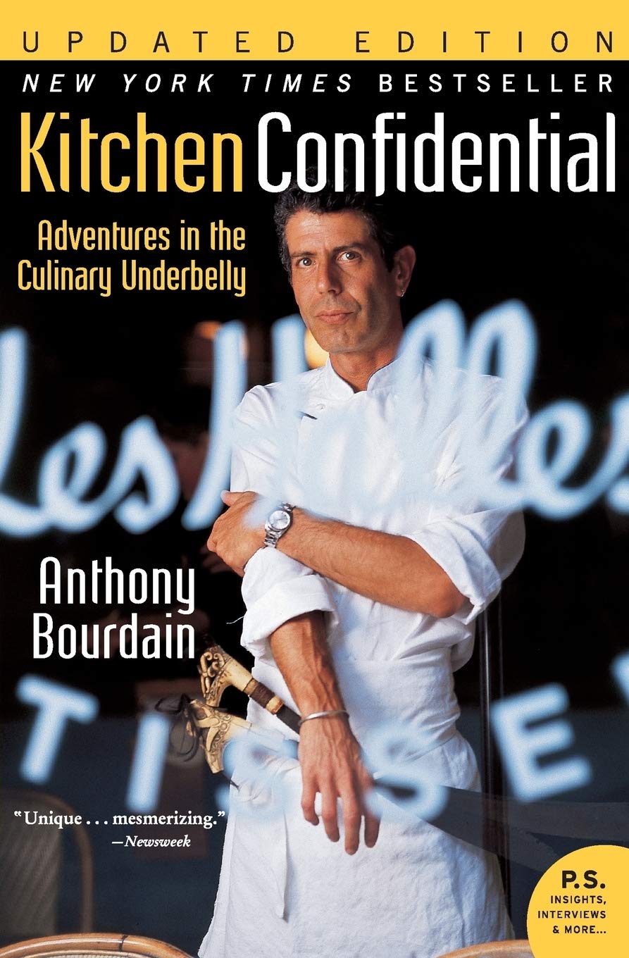 Kitchen Confidential: Adventures in the Culinary Underbelly (Ecco)