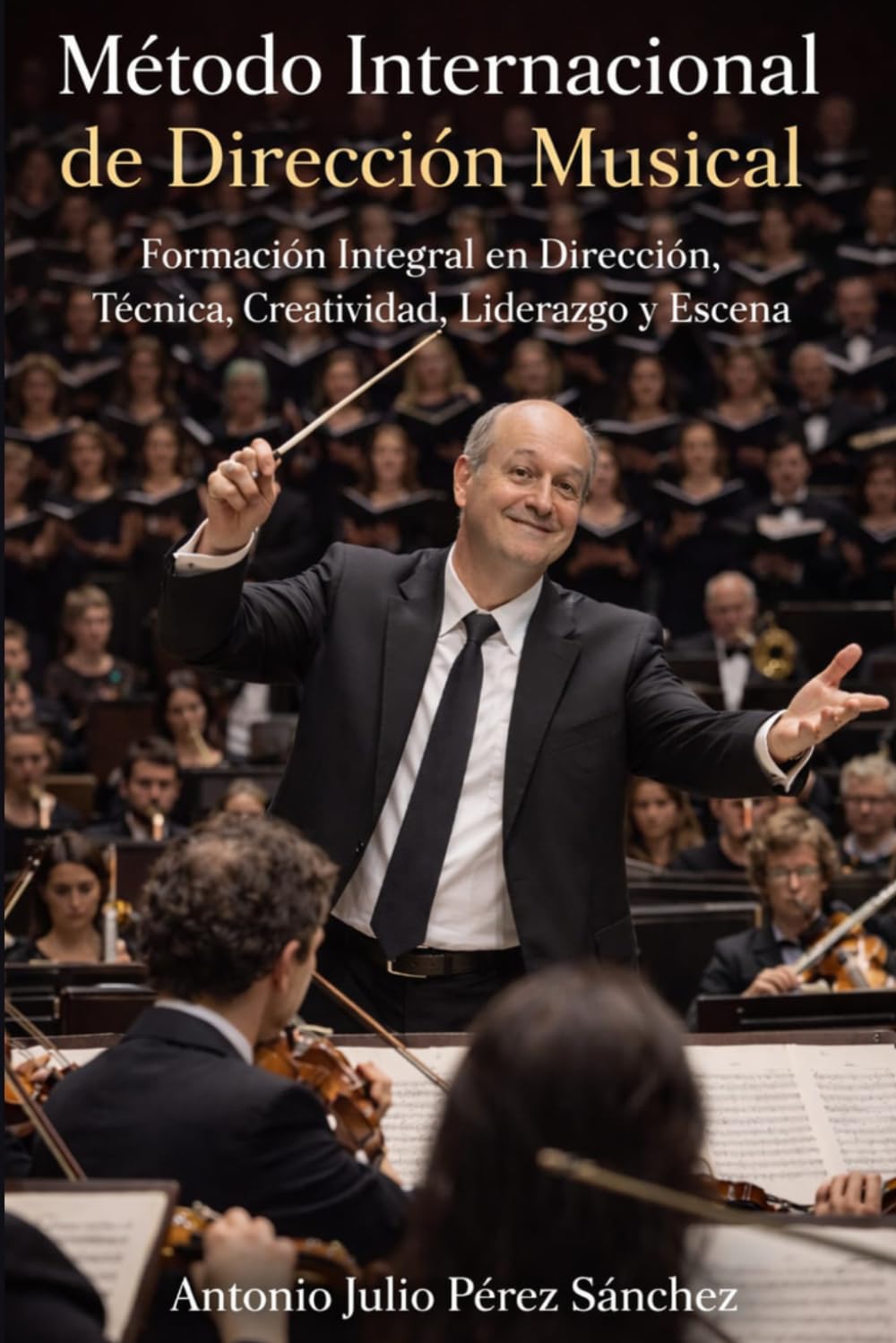 Libro: Método Internacional de Dirección Musical: Formación Integral en Dirección, Técnica, Creatividad, Liderazgo y Escena (Spanish Edition)
