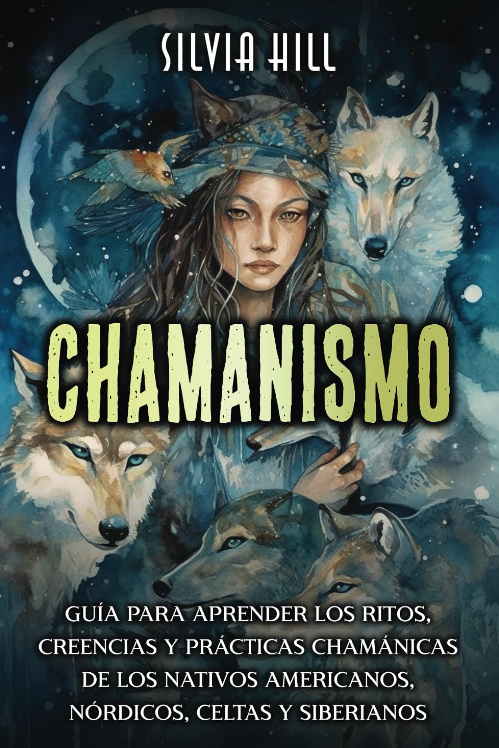 Libro: Chamanismo: Guía para aprender los ritos, creencias y prácticas chamánicas de los nativos americanos, nórdicos, celtas y siberianos (Un viaje espiritual) (Spanish Edition)