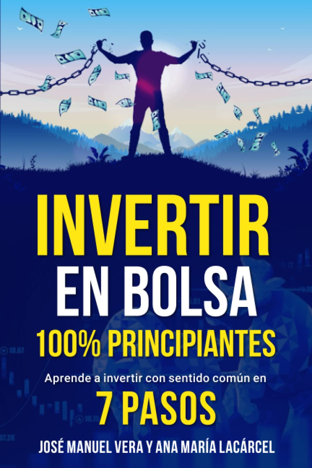 Libro: Invertir en Bolsa 100% Principiantes: Aprende a invertir con sentido común en 7 pasos