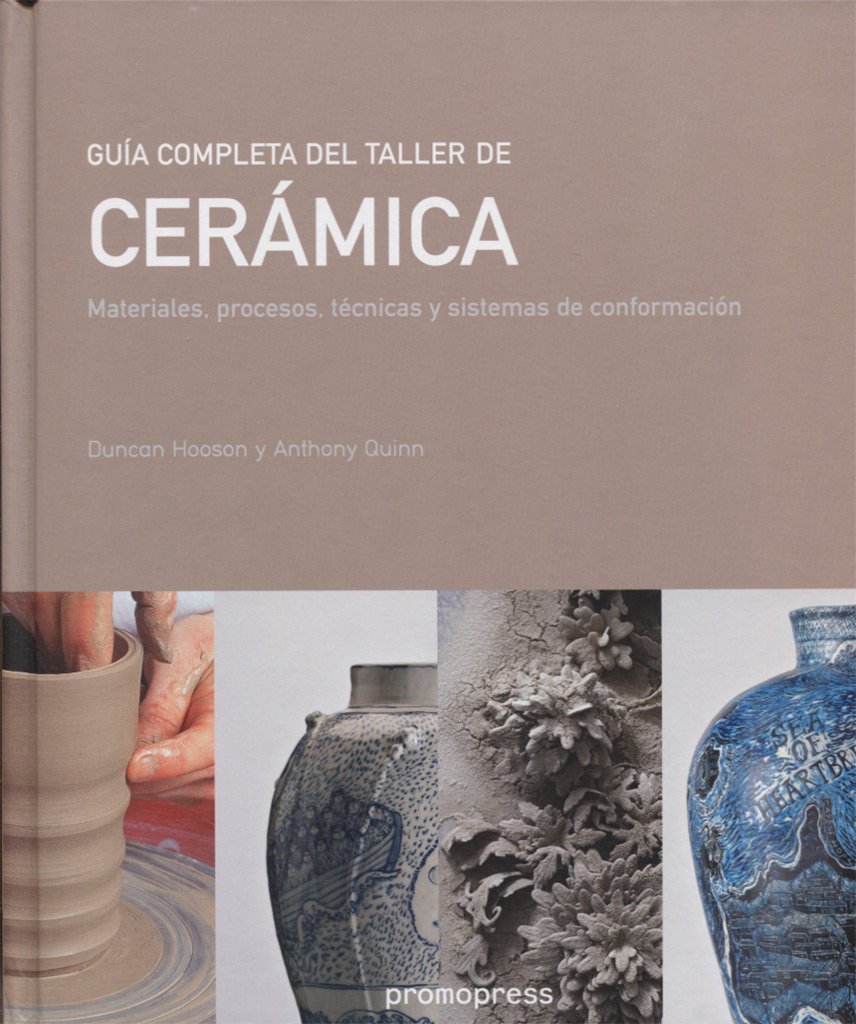 Libro: Guía completa del taller de cerámica. Materiales, procesos y sistemas de conformación (SIN COLECCION)