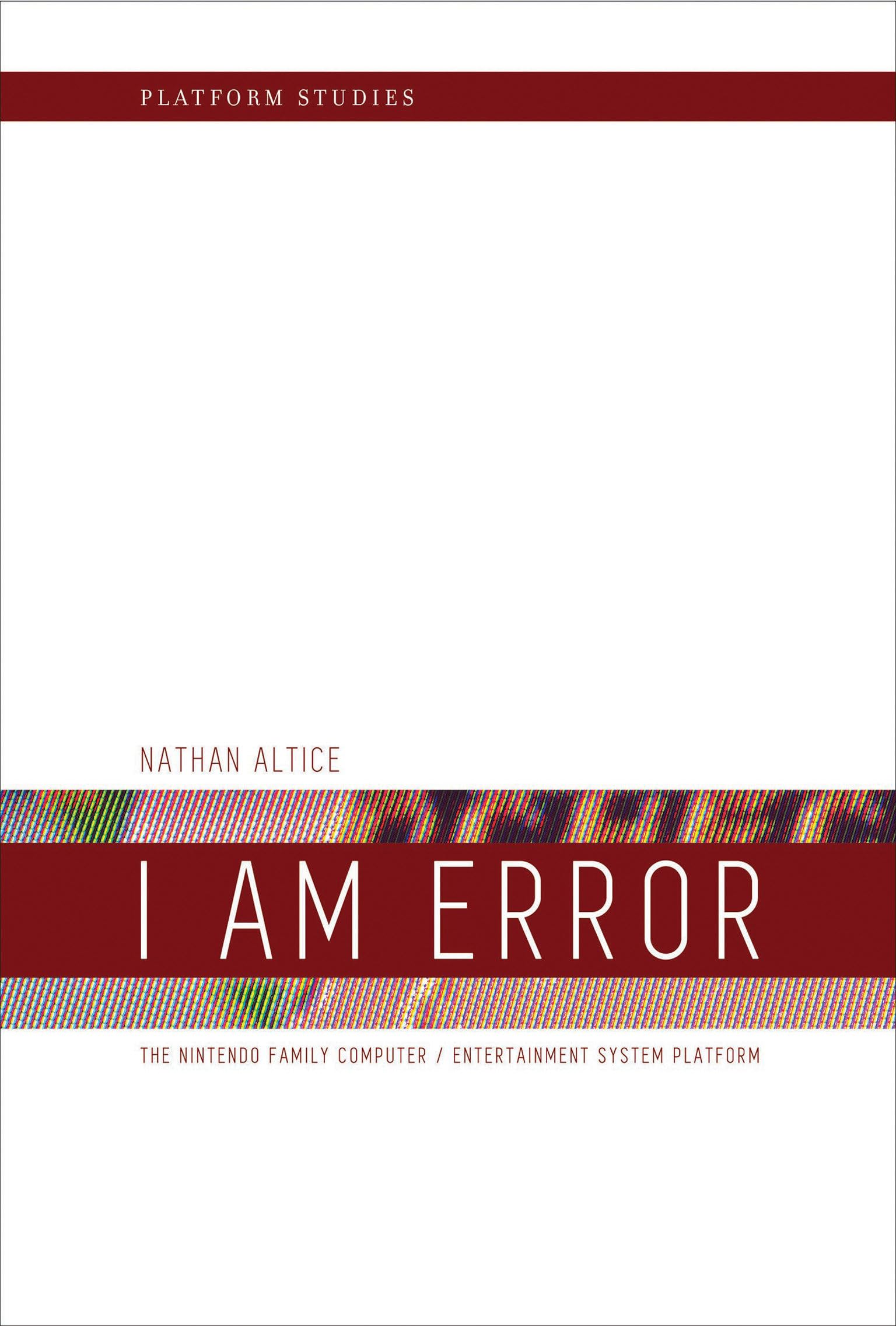 Libro: I Am Error: The Nintendo Family Computer / Entertainment System Platform (Platform Studies)