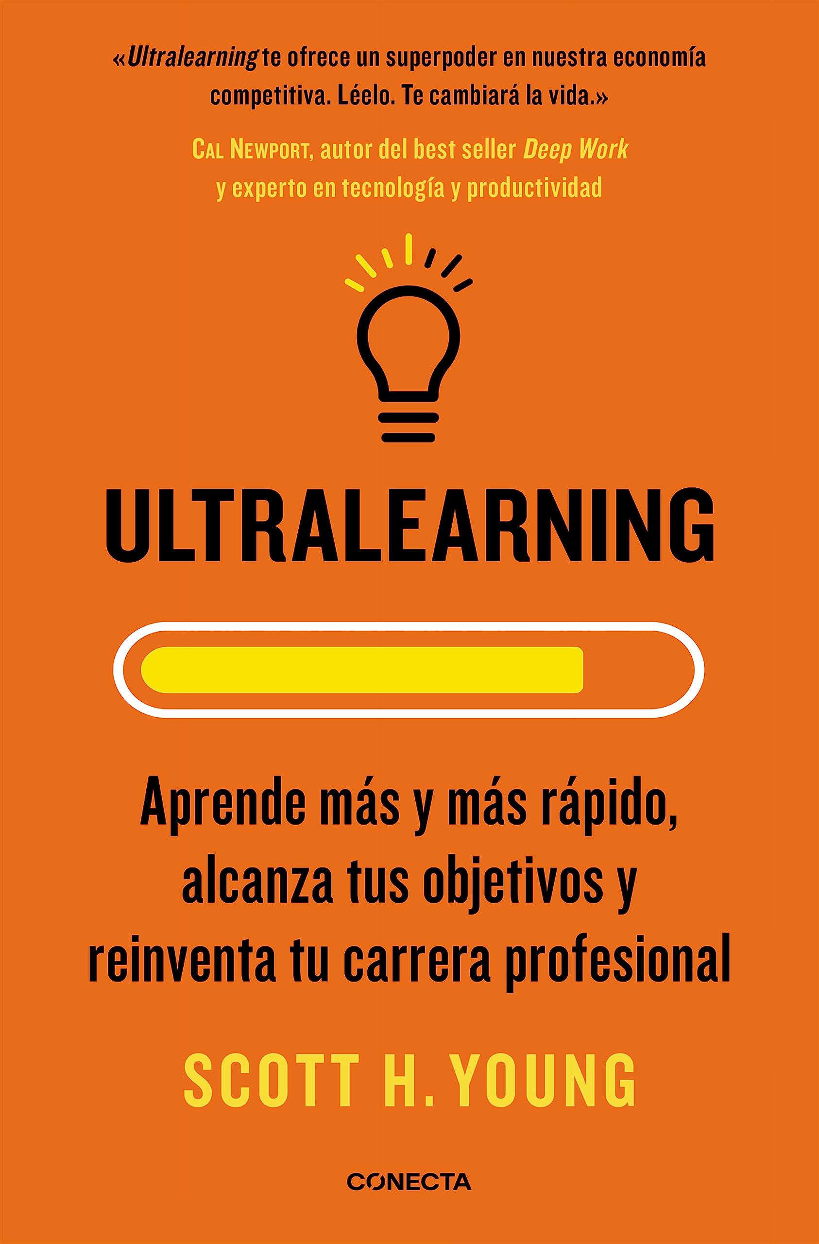 Libro: Ultralearning. Aprende más y más rápido, alcanza tus objetivos / Ultralearning. Accelerate Your Career, Master Hard Skills and Outsmart the ... y reinventa tu carrera profesional (Conecta)