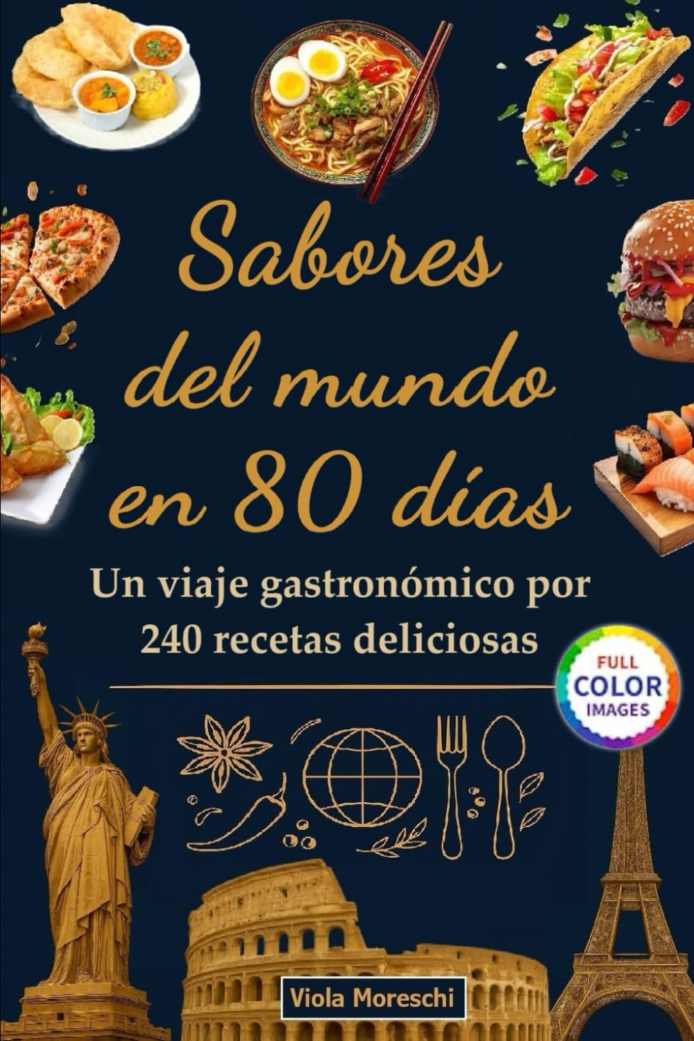 Libro: Sabores del mundo en 80 días: Un viaje gastronómico por 240 recetas deliciosas: Libro de cocina internacional con 240 platos tradicionales para ... América, África. La dieta mediterránea